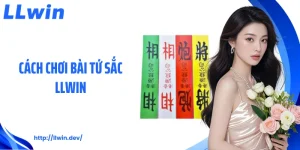 Cách Chơi Bài Tứ Sắc LLWIN Từ A Đến Z Dành Cho Hội Viên
